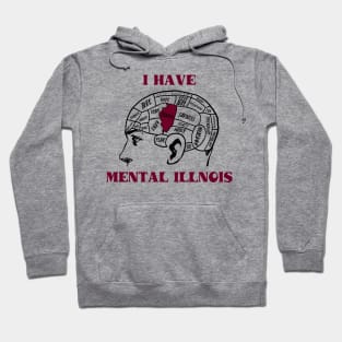 I Have Mental Illnois Hoodie